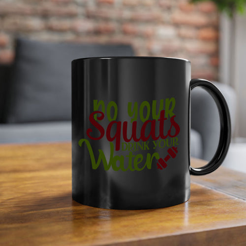 do your squats drink your water 49#- gym-Mug / Coffee Cup