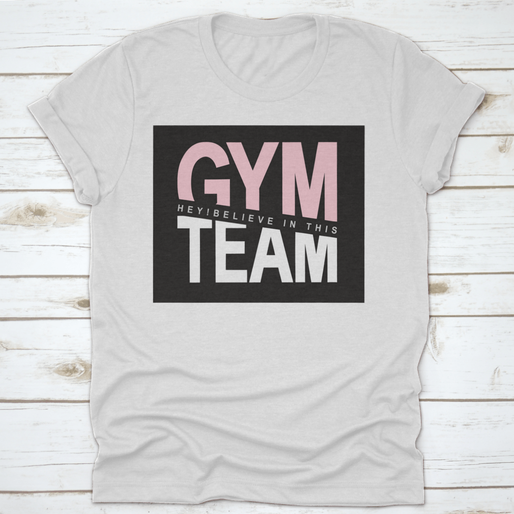 Gym Team Design Shirt For Family And Friends