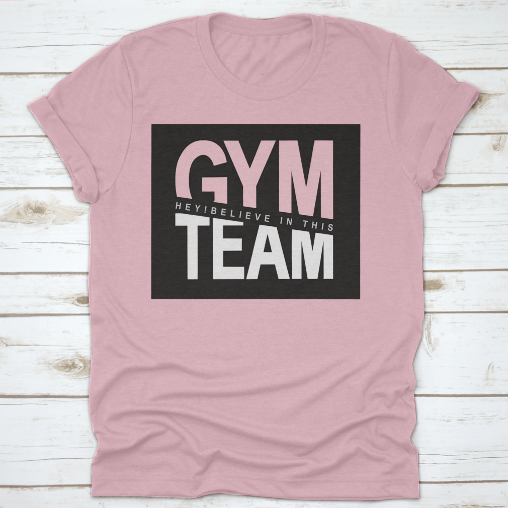Gym Team Design Shirt For Family And Friends