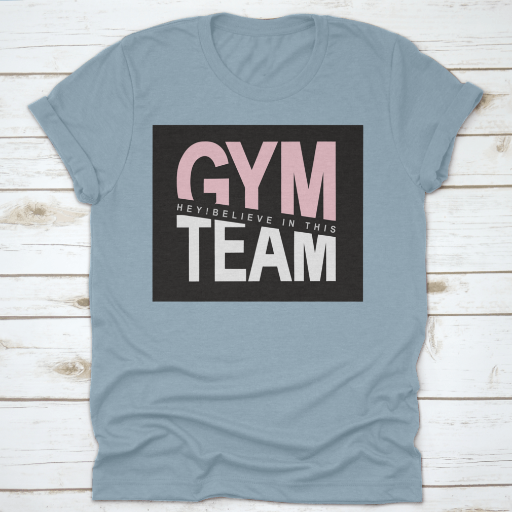 Gym Team Design Shirt For Family And Friends