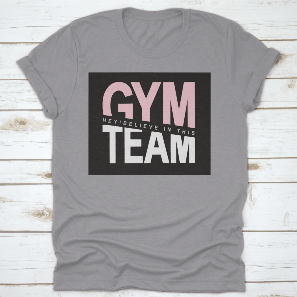 Gym Team Design Shirt For Family And Friends