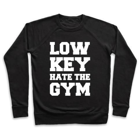 LOW KEY HATE THE GYM WHITE PRINT CREWNECK SWEATSHIRT