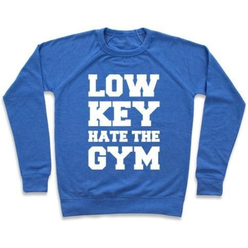LOW KEY HATE THE GYM WHITE PRINT CREWNECK SWEATSHIRT