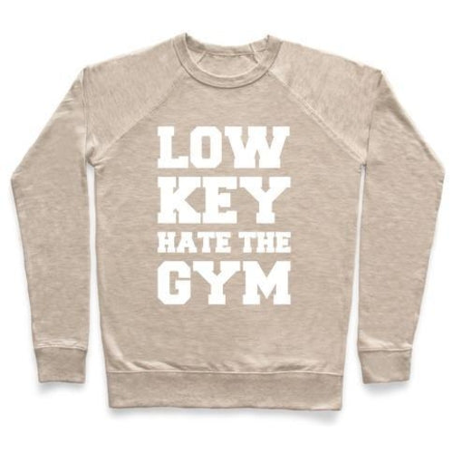 LOW KEY HATE THE GYM WHITE PRINT CREWNECK SWEATSHIRT