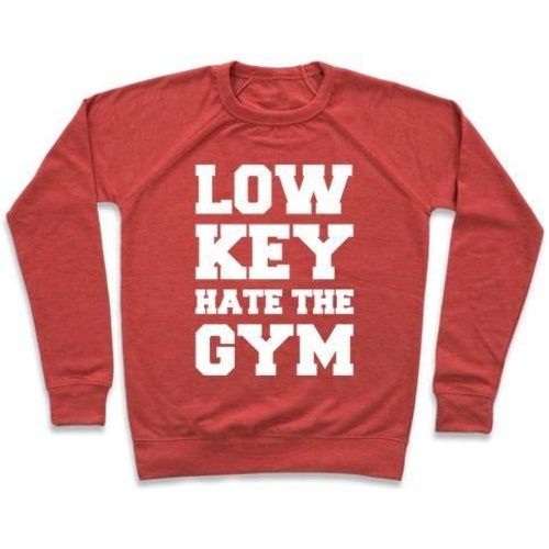 LOW KEY HATE THE GYM WHITE PRINT CREWNECK SWEATSHIRT