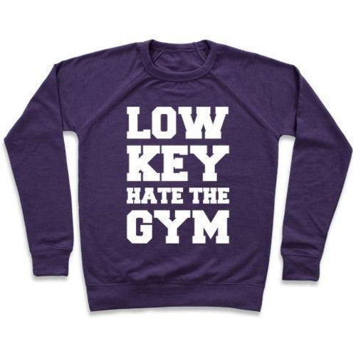 LOW KEY HATE THE GYM WHITE PRINT CREWNECK SWEATSHIRT
